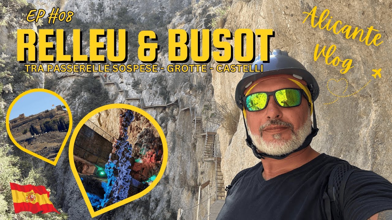 ALICANTE - Ep.8 - RELLEU & BUSOT tra passerelle sospese, grotte e castelli