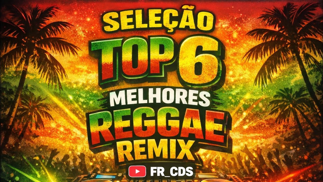 Seleção top 6 melhores REGGAE REMIX.FR_CDS o melhor do Piauí 