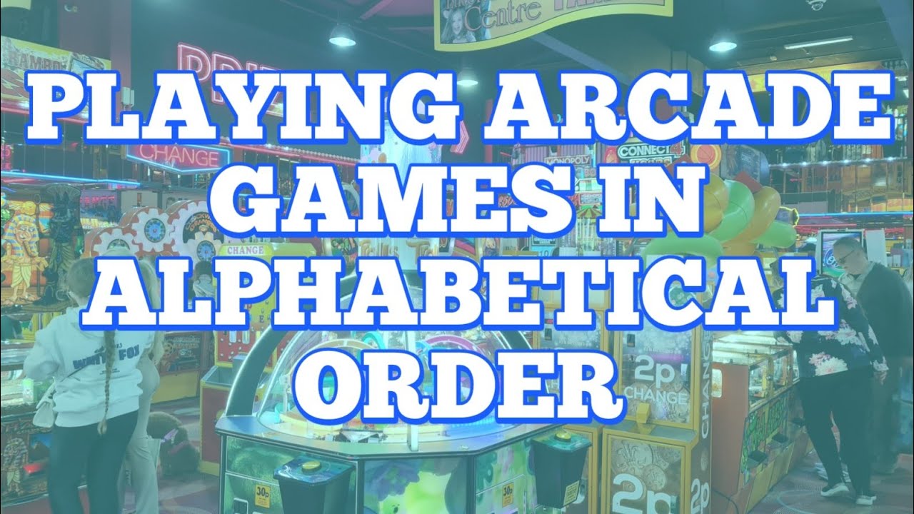 CAN WE PLAY ARCADE GAMES IN ALPHABETICAL ORDER? | OLYMPIA LEISURE SCARBOROUGH