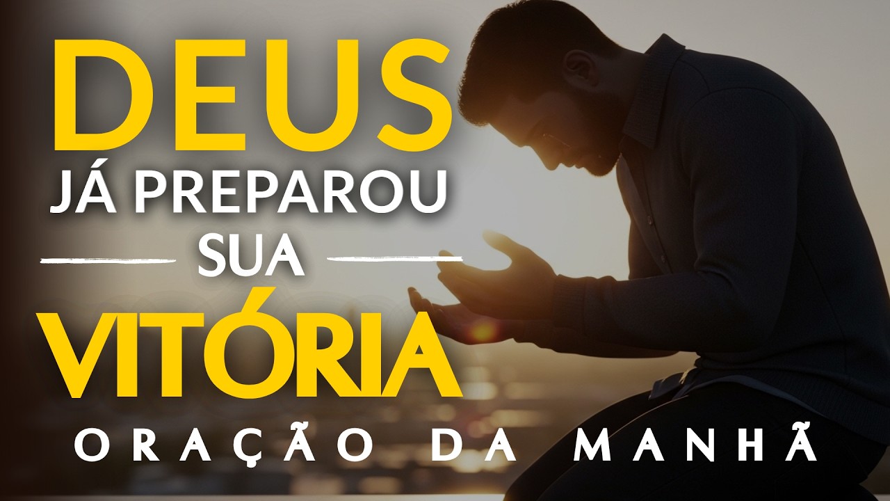 O INIMIGO Tentou Te Derrubar, Mas DEUS Já Preparou Sua VITÓRIA Hoje | Oração da Manhã.