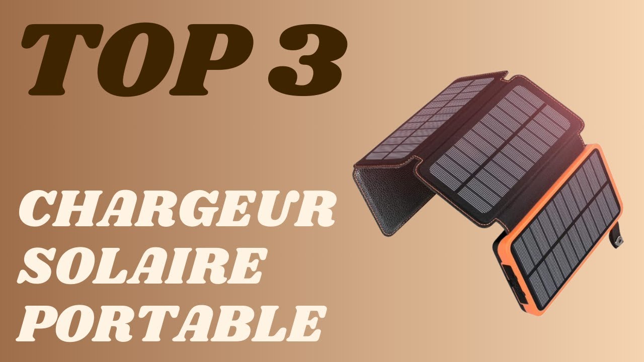 Top 3 - Meilleur Chargeur Solaire Portable 2024