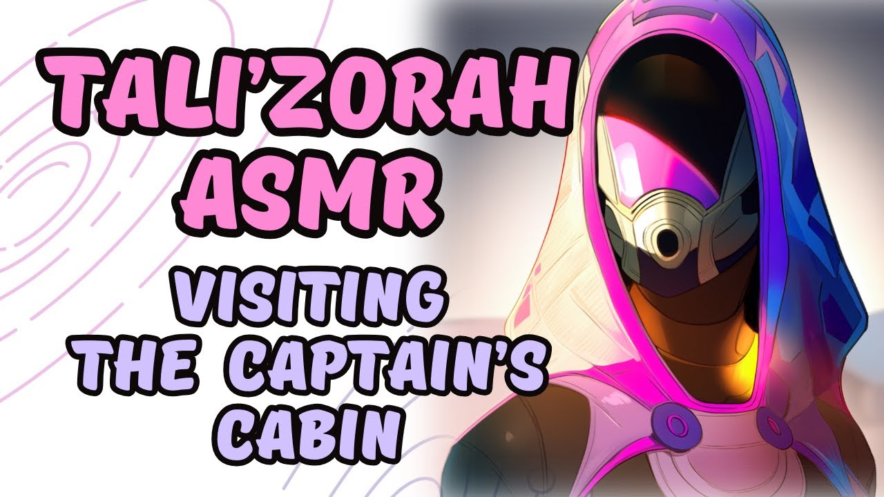 Mass Effect ASMR Tali'Zorah: Visiting the Captain's Cabin [Shepard Listener][Normandy][Sleep Aid]
