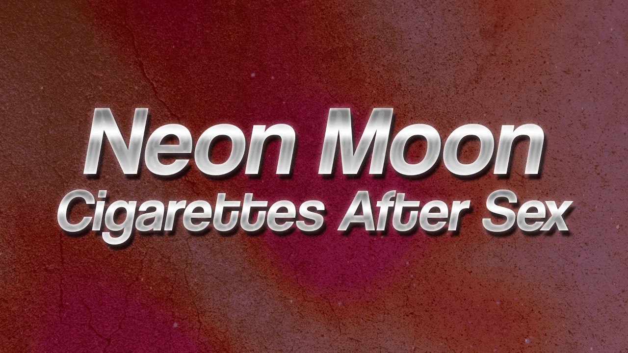 Cigarettes After Sex - Neon Moon 🌙 (Lyrics)