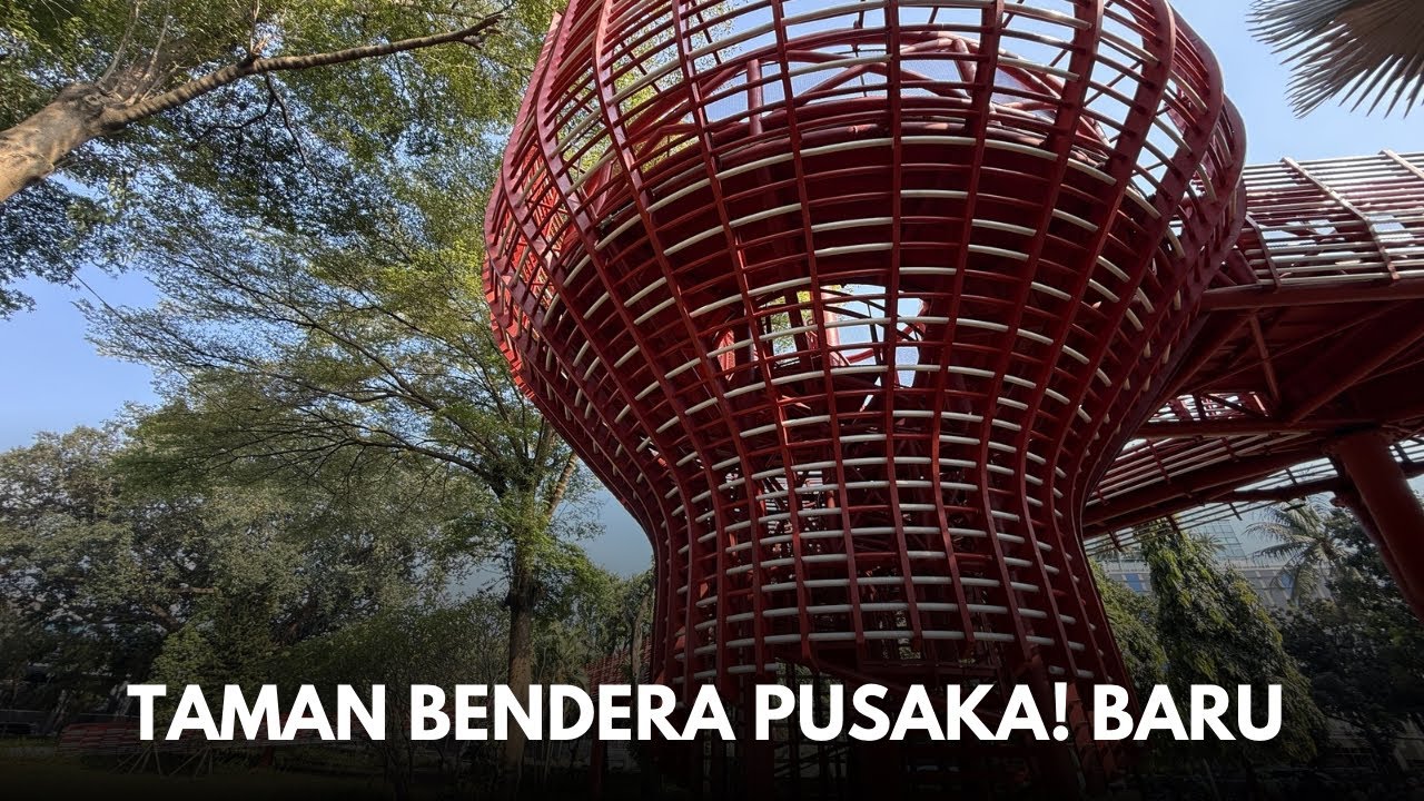wAw Taman BENDERA PUSAKA yang BARU DI JAKARTA