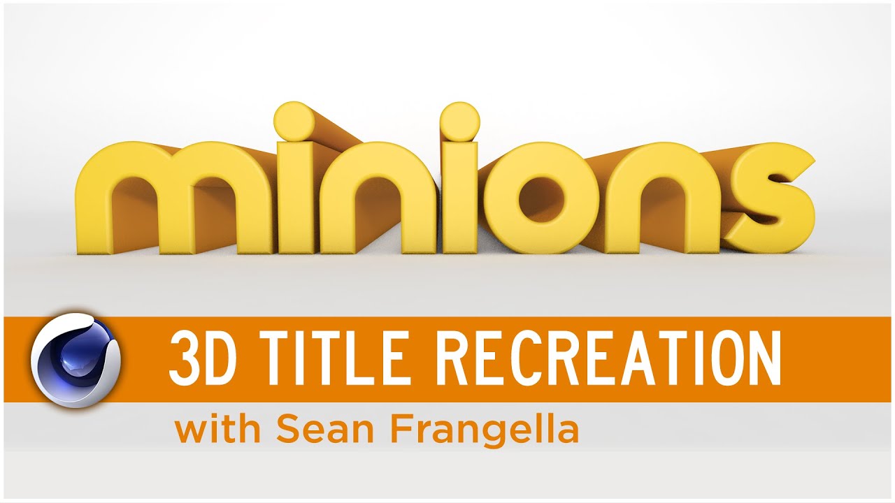Recreate the Minions movie title in Cinema 4D - Sean Frangella