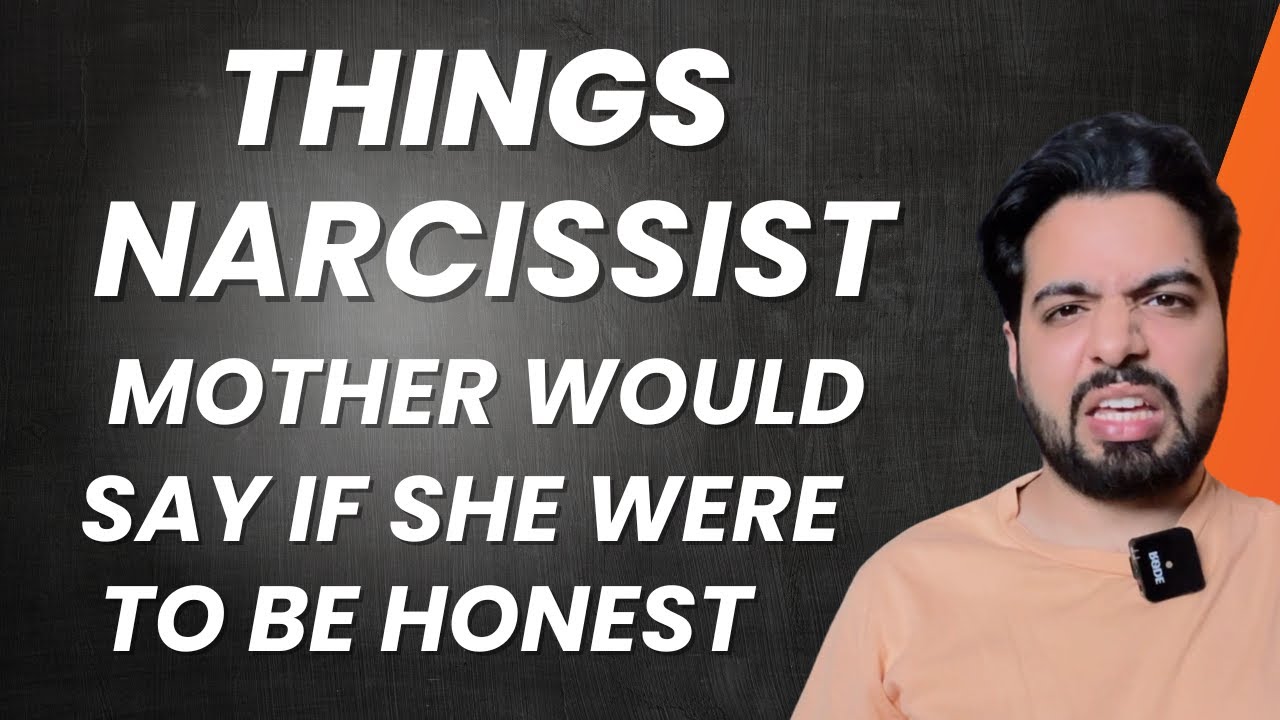 Things a Narcissist Mother Would say If she were Honest