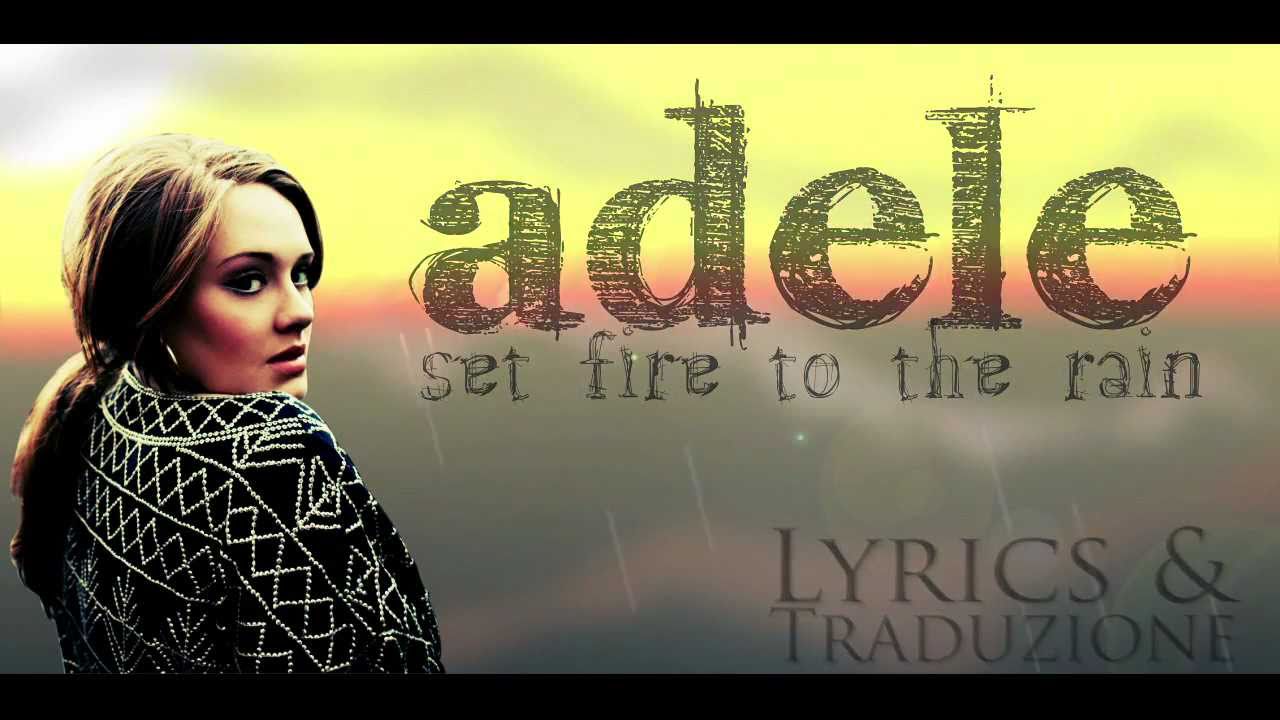 Adele - Set fire to the rain (Lyrics + Traduzione)