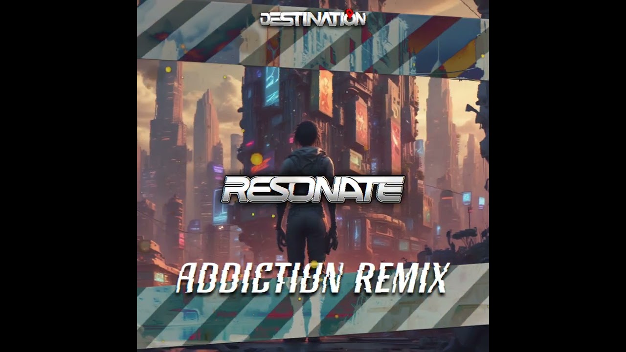 Resonate - Addiction Remix