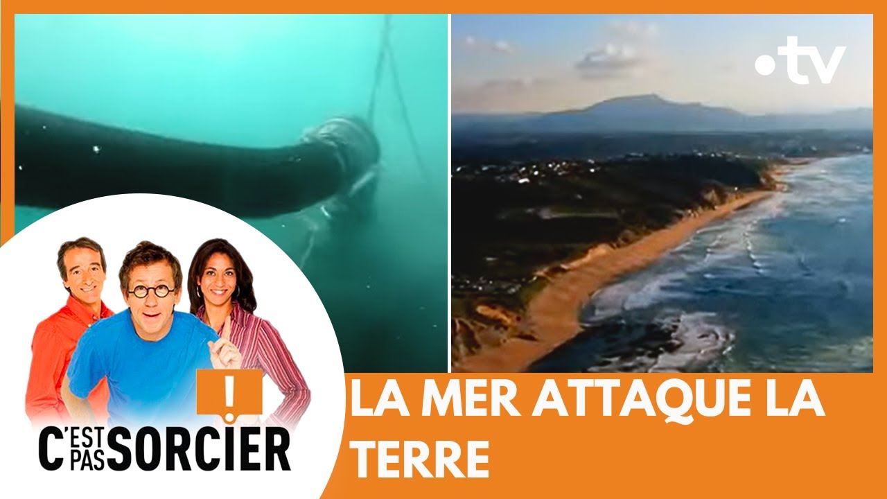 LA MER ATTAQUE LA TERRE - C'est pas sorcier [Intégrale]