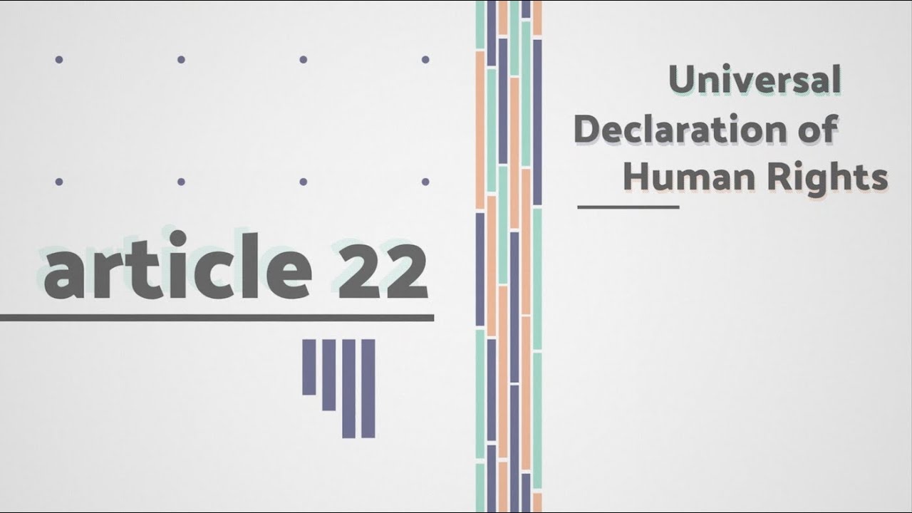 The Universal Declaration of Human Rights - Art. No. 22 - Everyone has the right to security ...