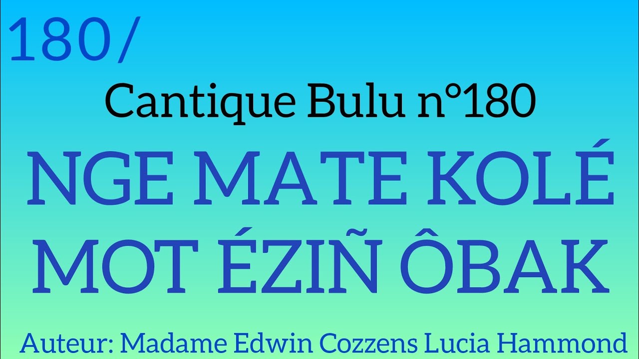 Cantique Bulu n°180: NGE MATE KOLÉ MOT ÉZIÑ ÔBAK