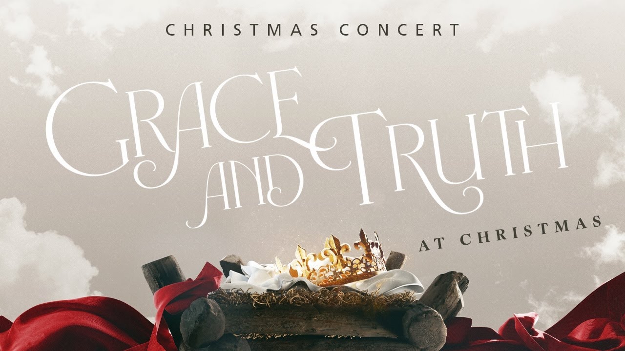 Christmas Concert | Grace and Truth at Christmas