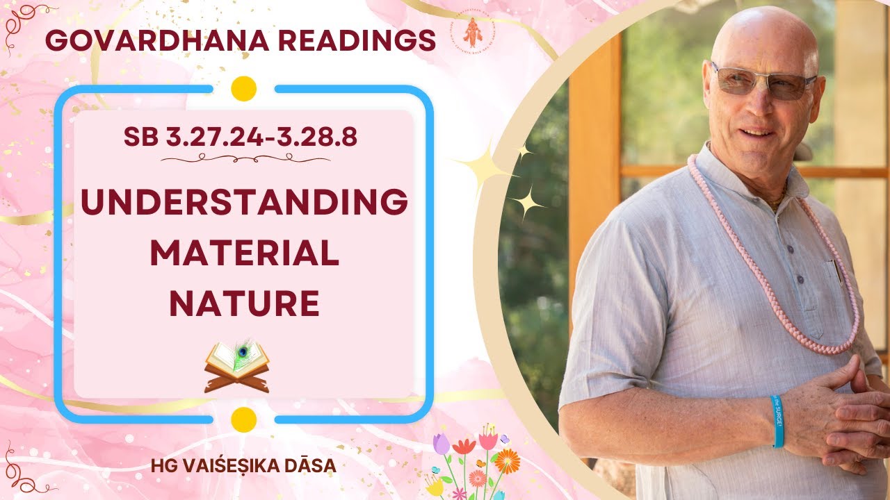 Understanding Material Nature: SB 3.27.24 - 3.28.8 | HG Vaiśeṣika Dāsa | Govardhana | 8 Nov 2024