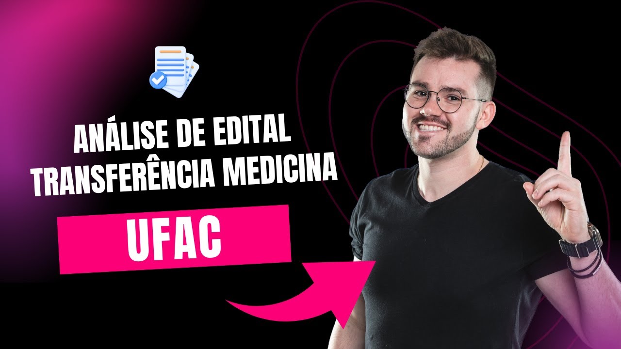 UFAC | Análise Completa do Edital | 2025.2 | Transferência na Medicina