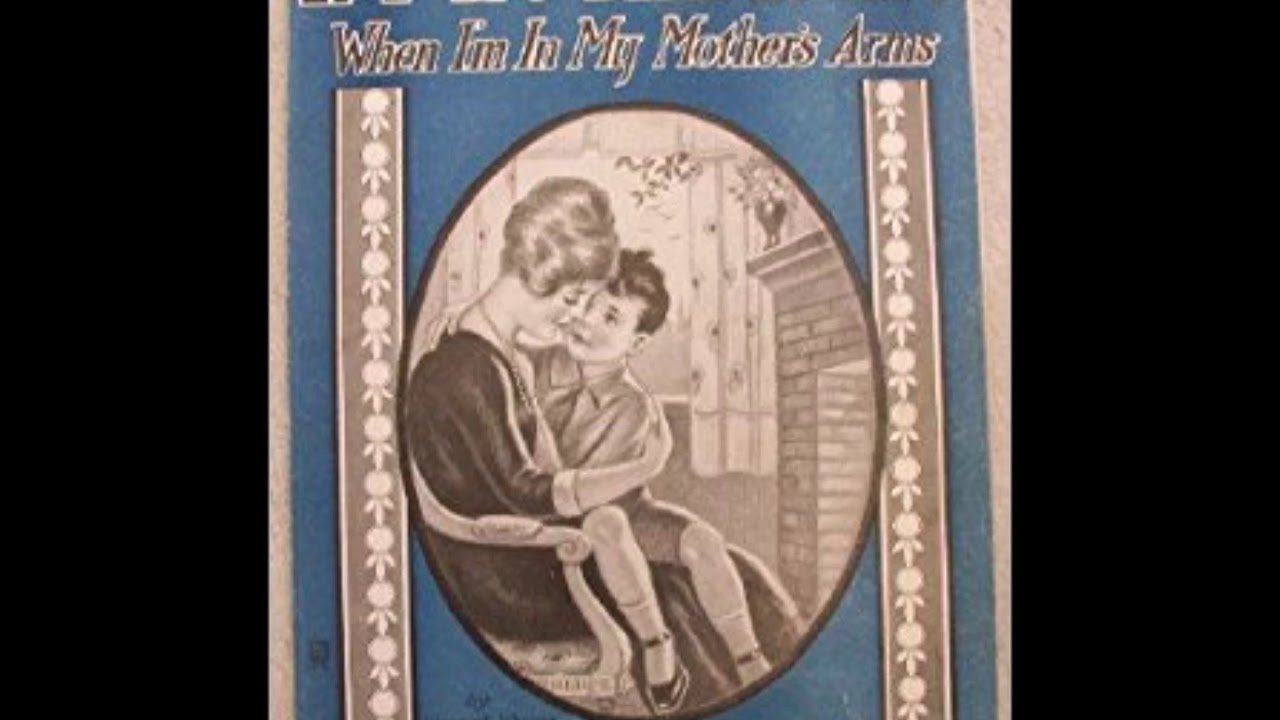 William Robyn - I'm In Heaven When I'm In My Mother's Arms 1920