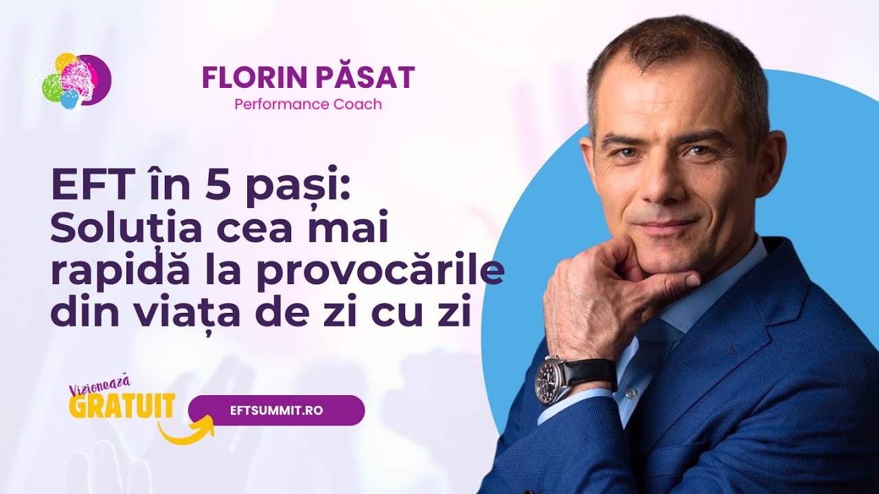EFT în 5 pași - soluția cea mai rapidă la provocările din viața - Florin Păsat - EFT Summit 2024