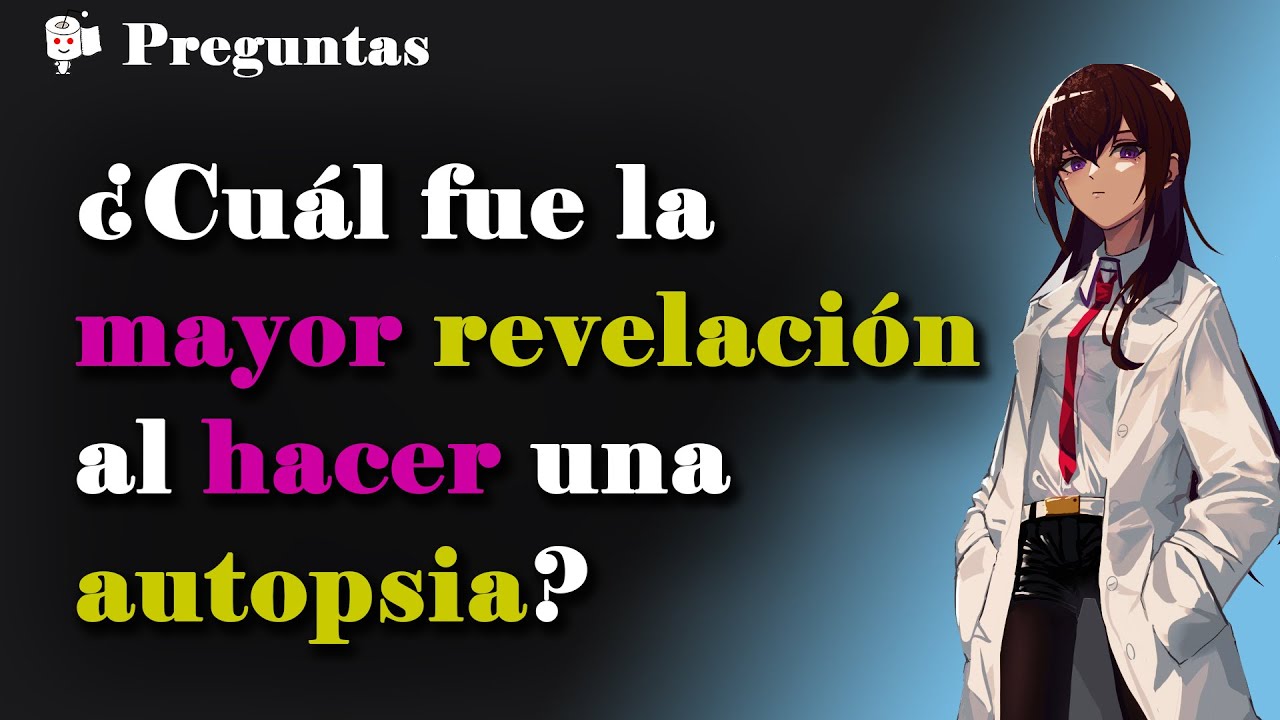 Forenses: ¿Cuál fue la mayor revelación al hacer una autopsia?