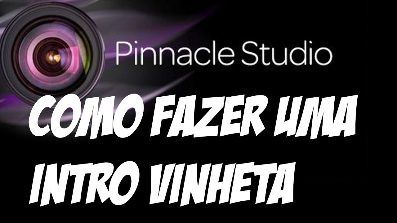 tutorial Pinnacle Studio 16 - como fazer uma Intro vinheta (básica)