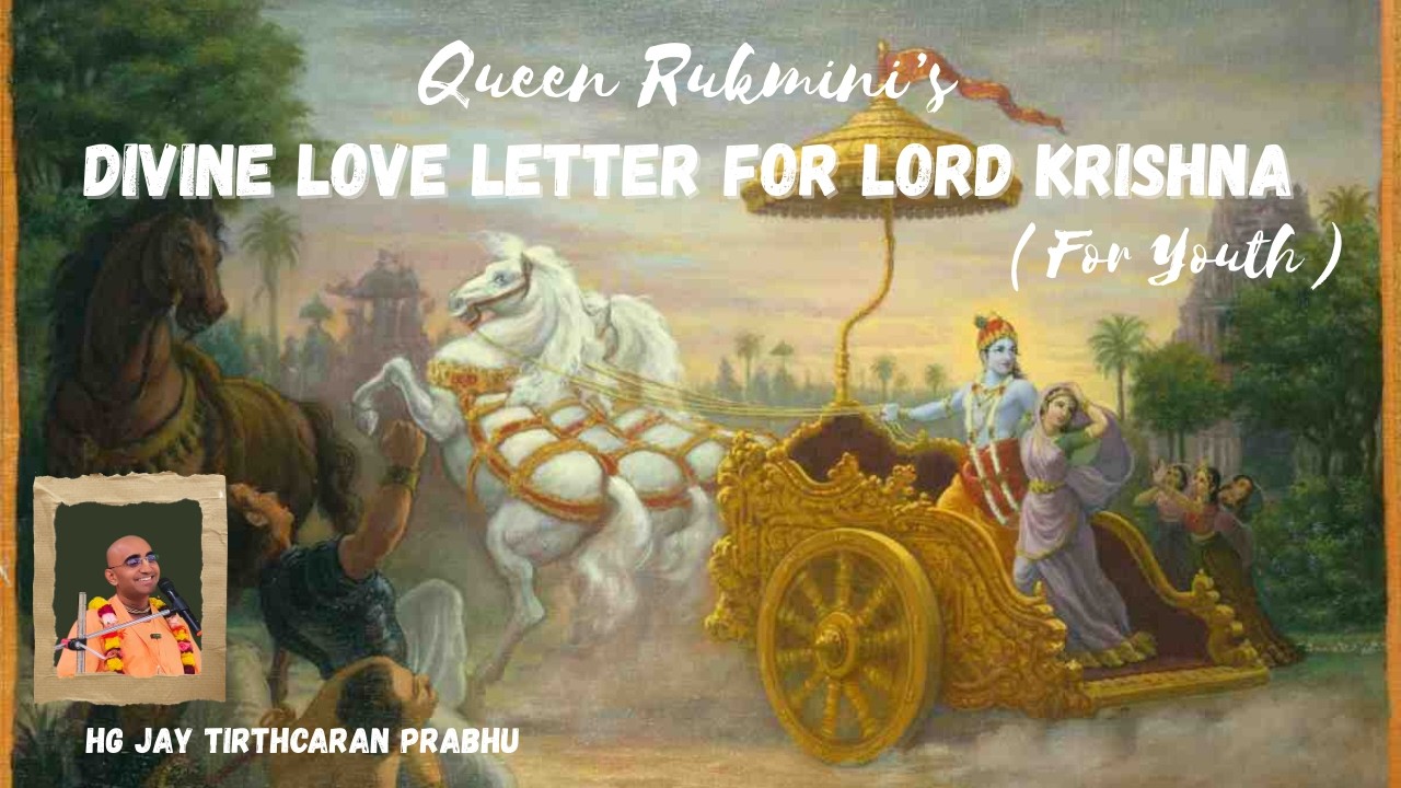 Queen Rukmini's Divine Love Letter for Lord Kṛṣṇa For Youth | HG Jay Tirthcaran Prabhu | Dwarka Camp