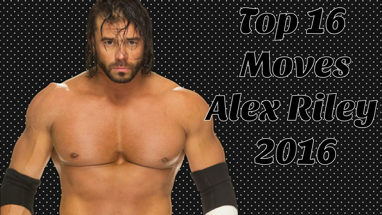 Top 16 Moves of Alex Riley (2016)