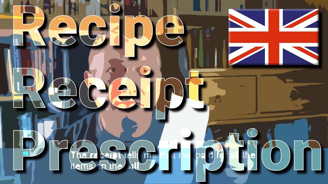 Recipe, Receipt, Bill, or Prescription - Learn British English