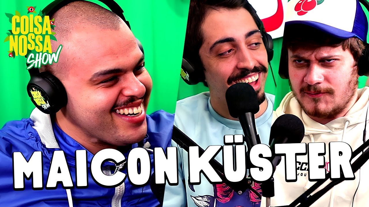 MAICON KÜSTER | Coisa Nossa Show