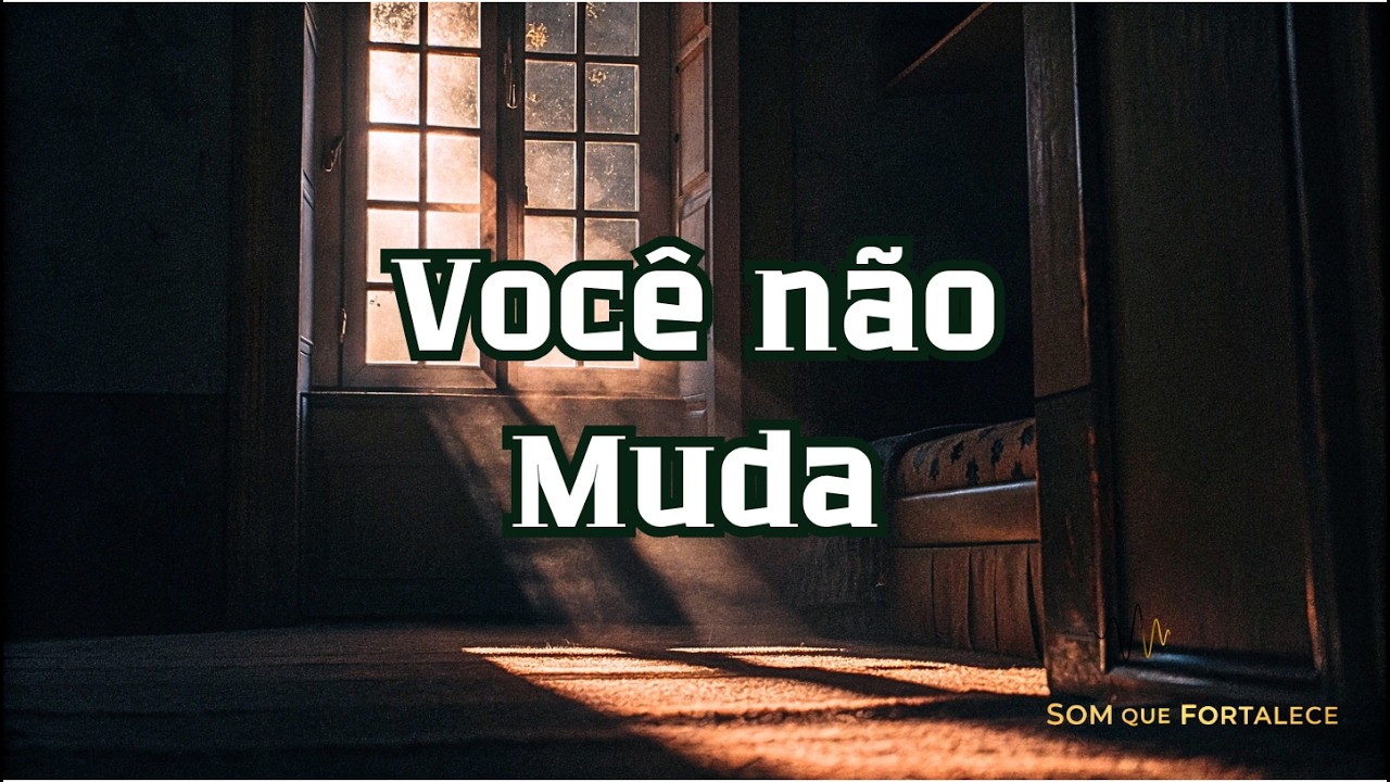 Você não Muda | Louvor Gospel | Som Que Fortalece