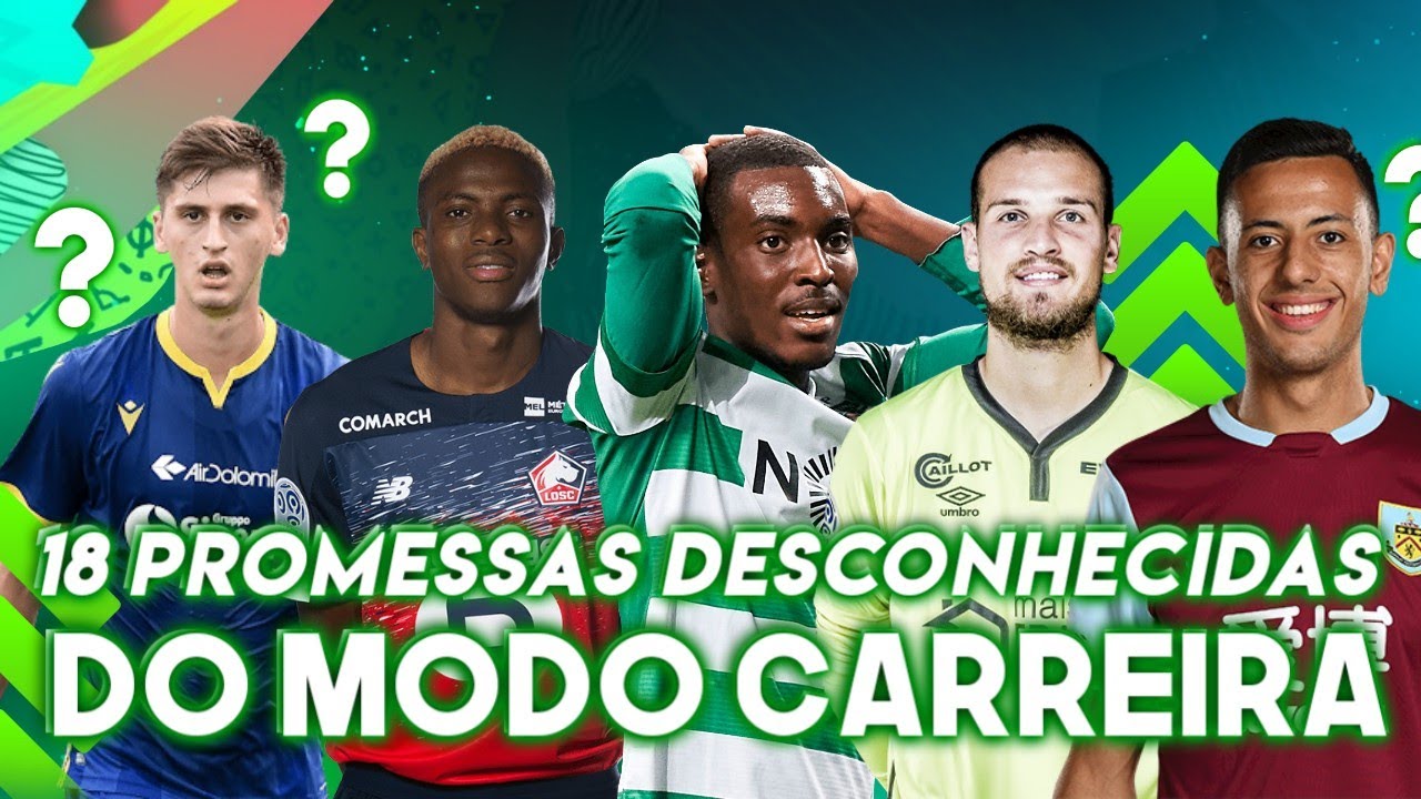 18 PROMESSAS DESCONHECIDAS PARA COMPRAR NO MODO CARREIRA | FIFA 20