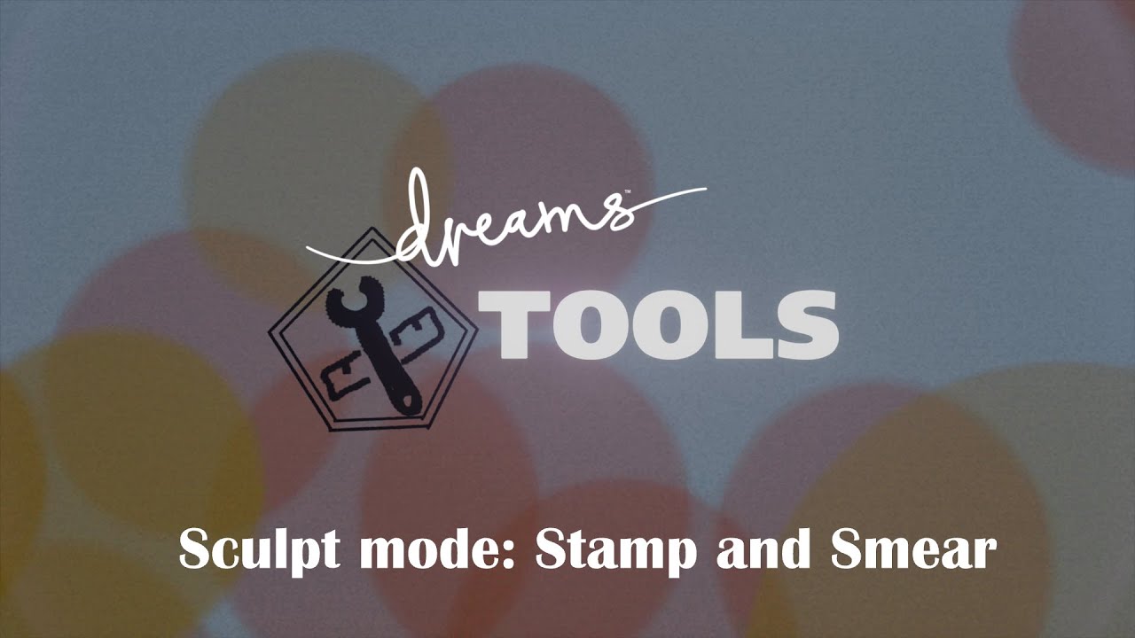 Dreams Tools Tutorial: Sculpt Mode 2: Stamp and Smear (DreamsPS4 / PS5)