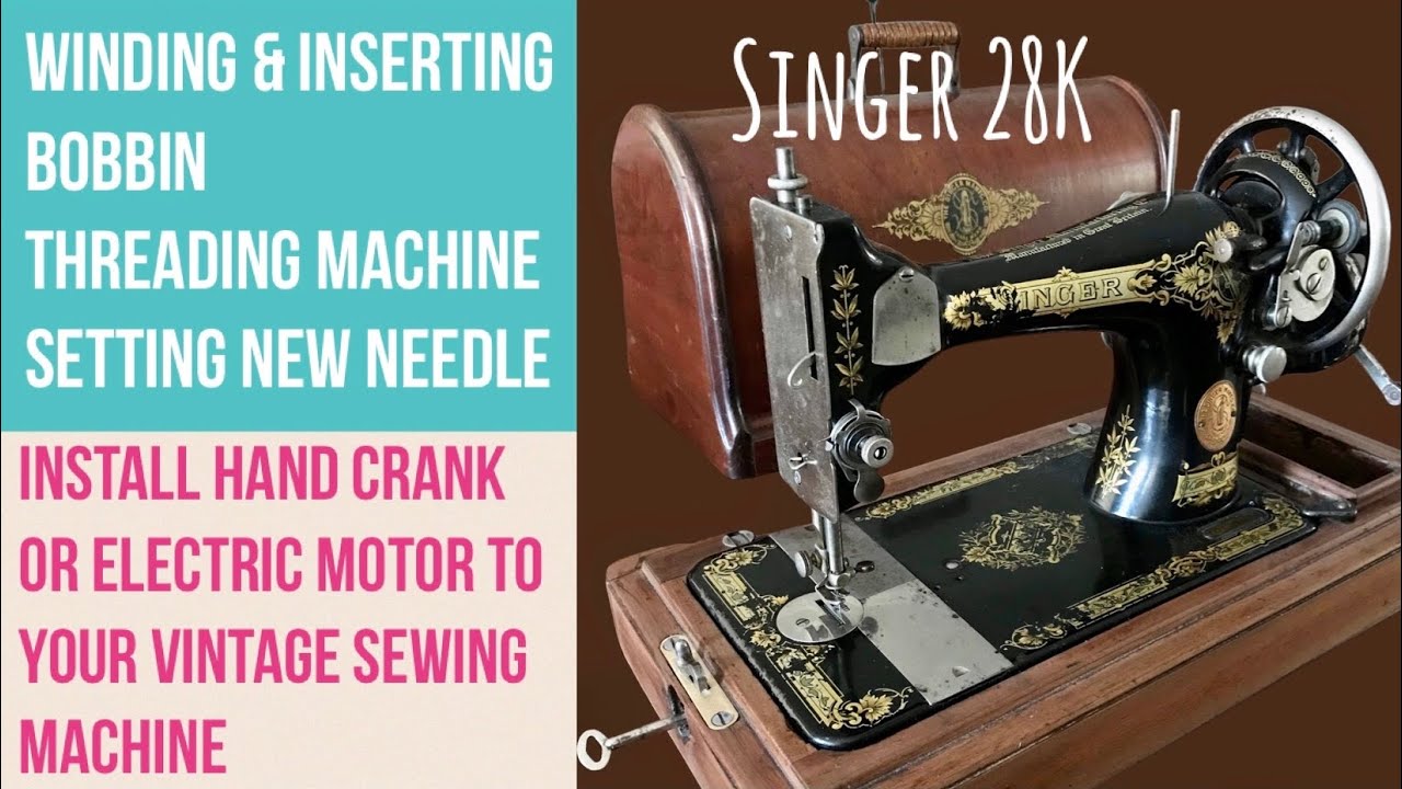 SINGER 28K Tutorial | Install a Hand Crank or Electric Motor | Winding & Threading | Setting Needle