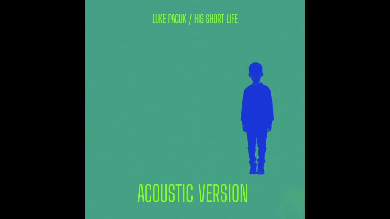Luke Pacuk - His Short Life (acoustic version)