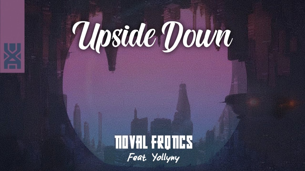 Noval Frqncs - Upside Down (feat. Yollyny) [Official Lyrics Video]