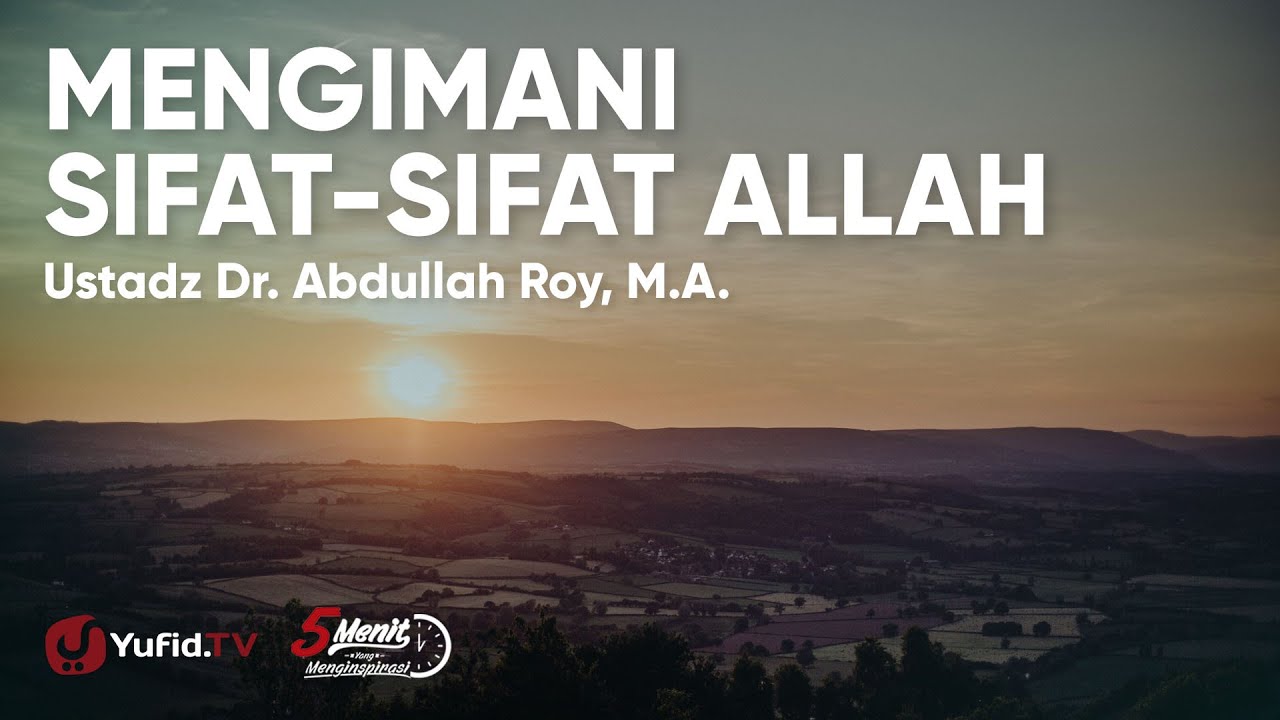 Mengimani Sifat-sifat Allah -  Ustadz Dr. Abdullah Roy, M.A.