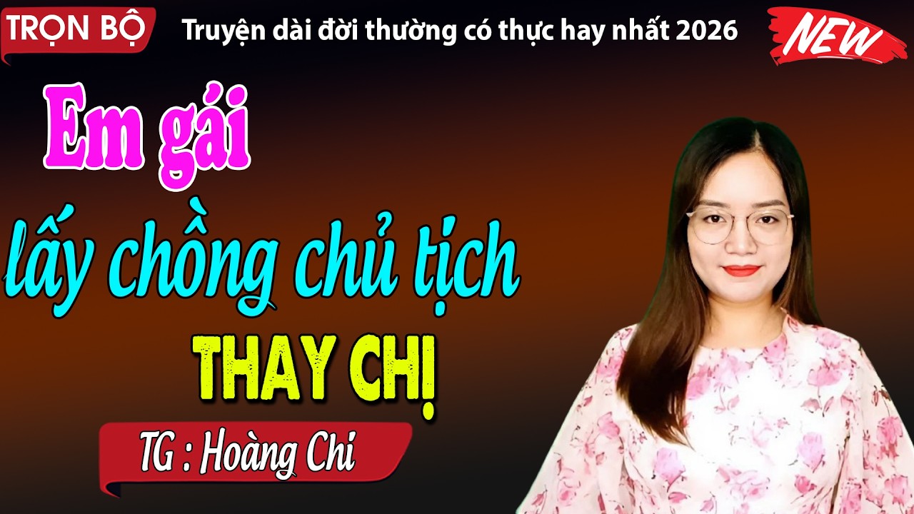 NGHE DỄ NGỦ:Em g&aacute;i lấy chủ tịch thay chị - đọc truyện đ&ecirc;m khuya