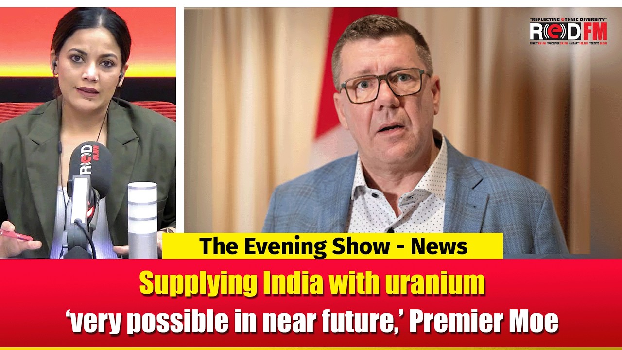 Supplying India with uranium ‘very possible in near future,’ Premier Moe | RED FM NEWS