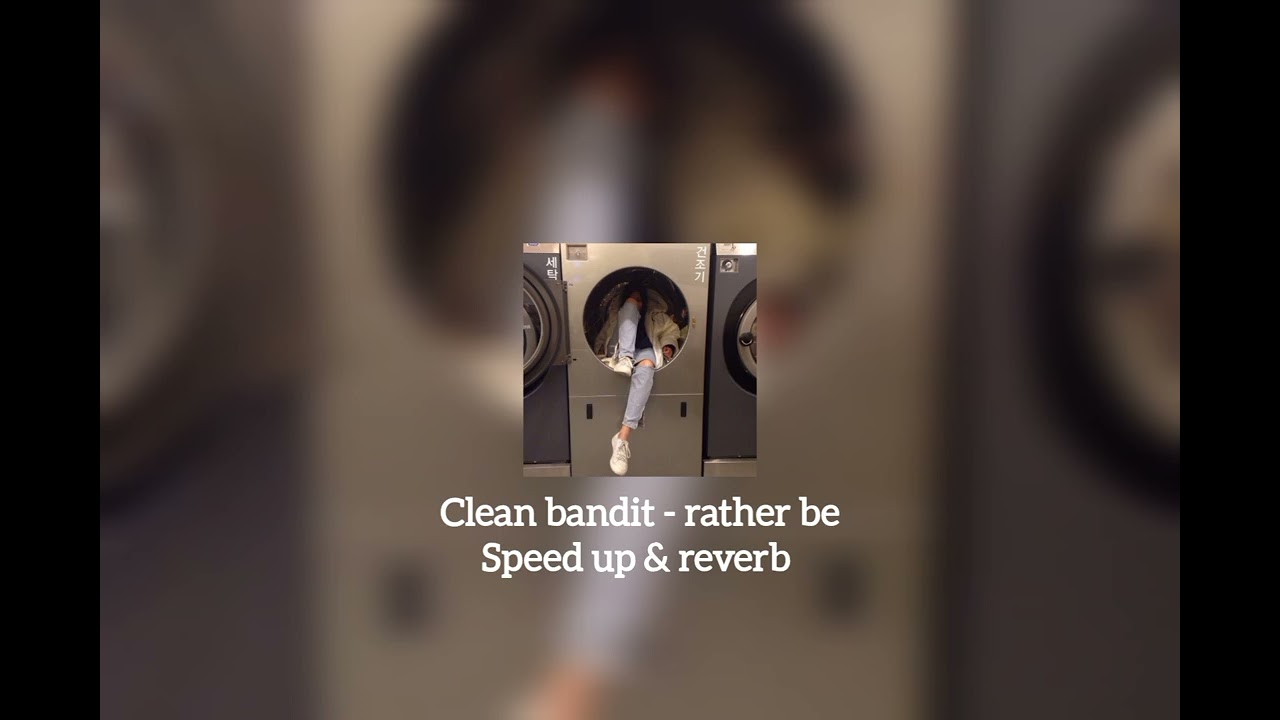 Clean bandit - rather be (Speed up & reverb)