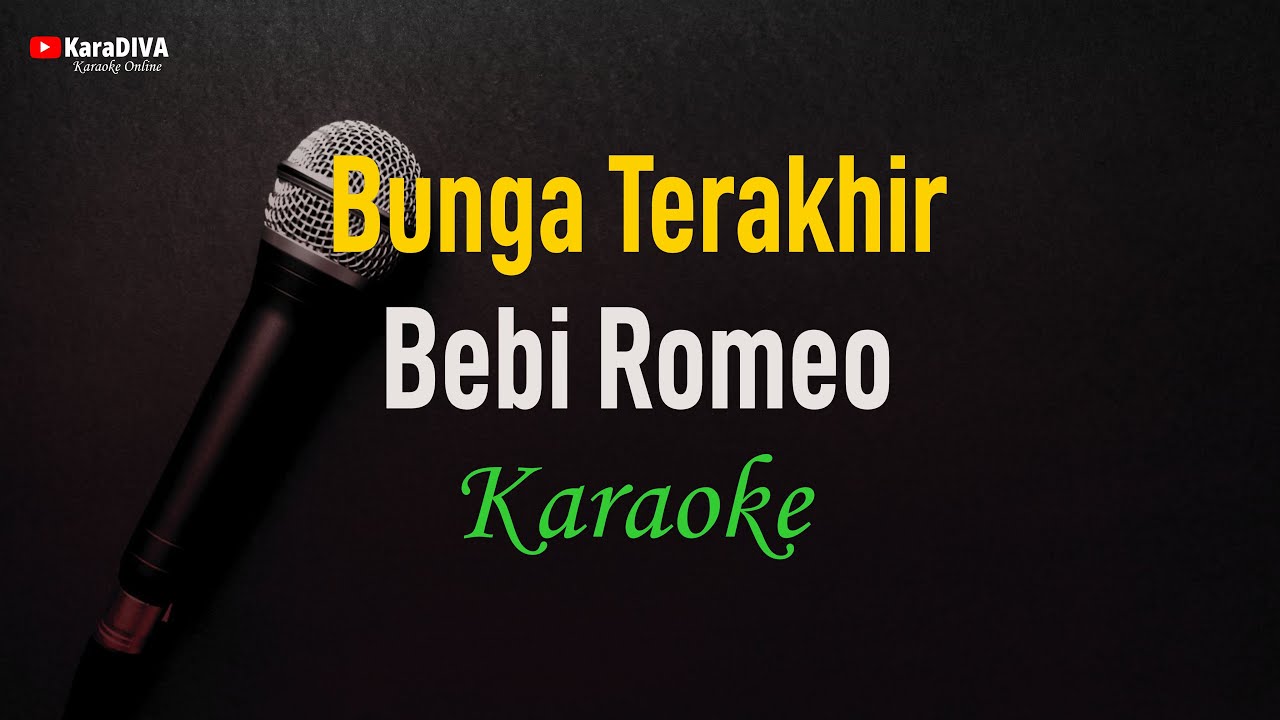 Bebi Romeo - Bunga Terakhir (Karaoke)