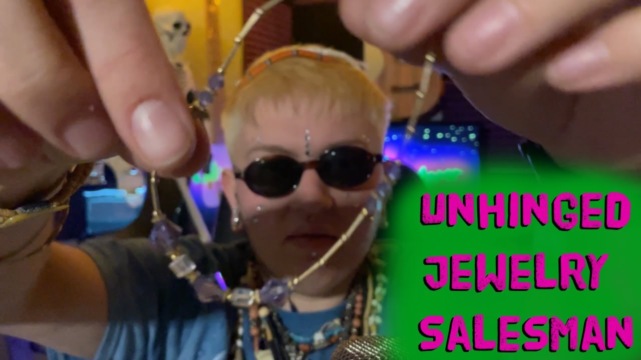 ASMR  Unhinged Jewelry Salesman