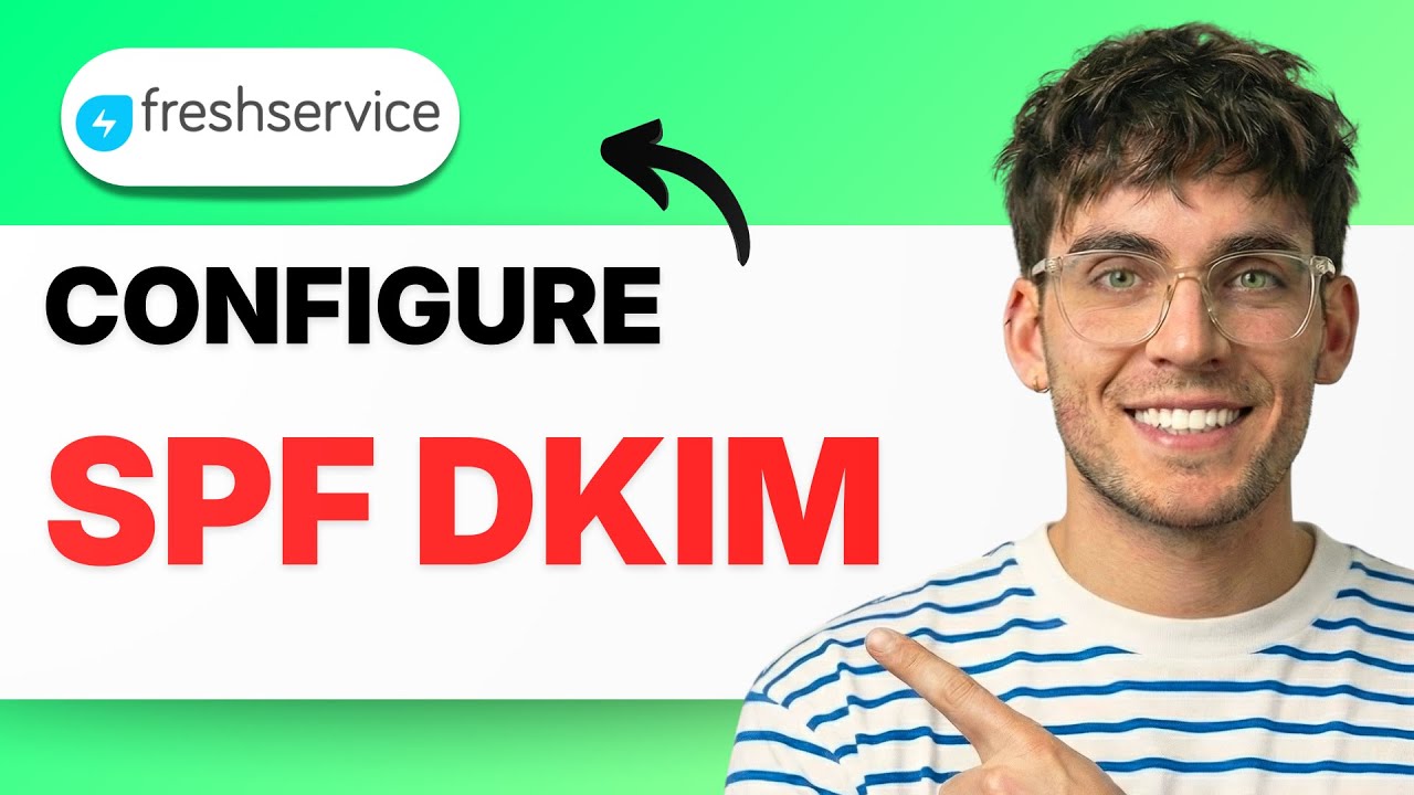 How to Configure SPF DKIM for Freshservice [2026 Full Guide]