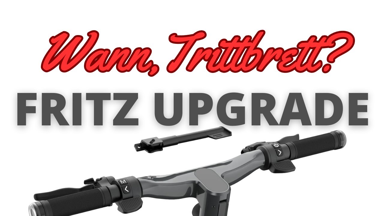 Bekommen wir dieses Upgrade für den Fritz, Trittbrett?