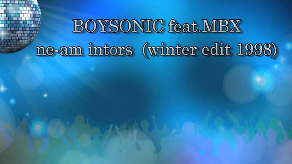 BOYSONIC feat. MBX -    ne-am intors