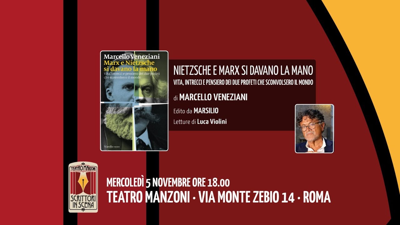 SCRITTORI IN SCENA presenta NIETZSCHE E MARX SI DAVANO LA MANO di Marcello Veneziani-Teatro Manzoni