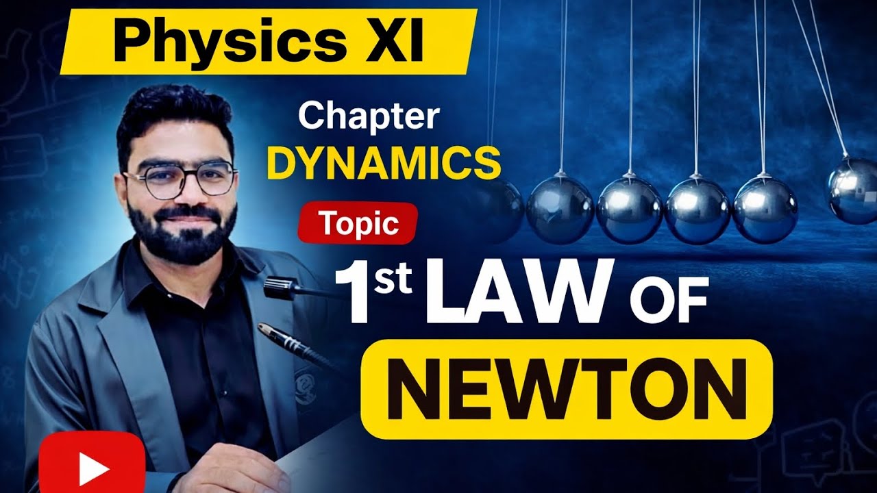 |PART:01|TOPIC:"1ST LAW OF NEWTON"|PHYSICS XI'|"CHAPTER:DYNAMICS'|LECTURE:30|