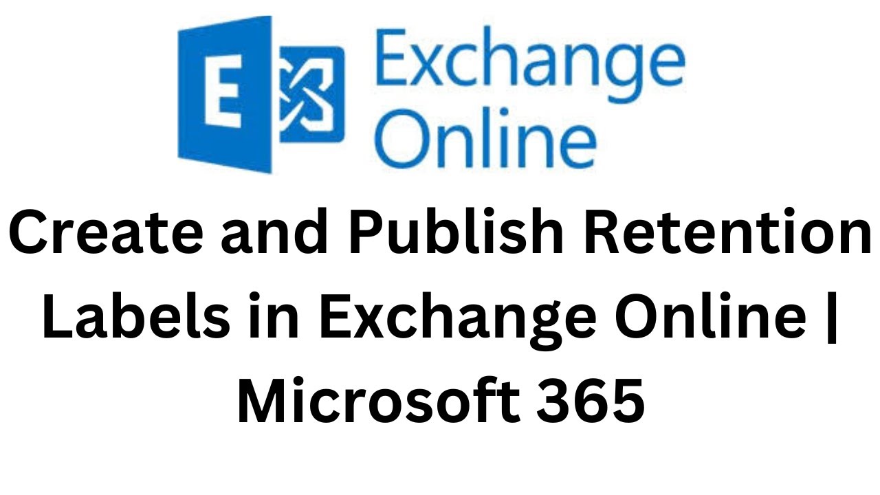 27. Create and Publish Retention Labels in Exchange Online | Microsoft 365