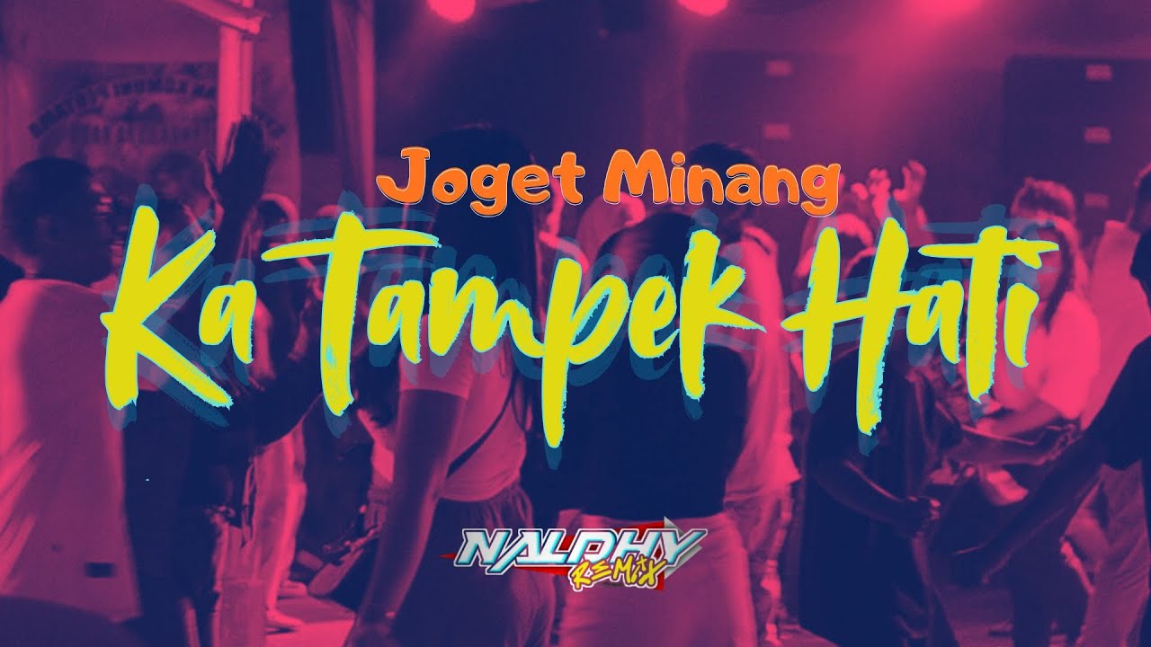 Lagu Joget Minang - Ka Tampek Hati (Naldhy Remix)