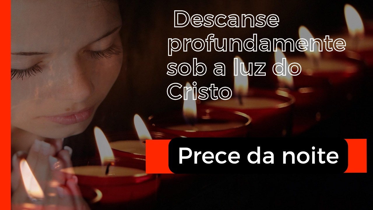 Prece da noite,descanse profundamente sob a luz do Cristo