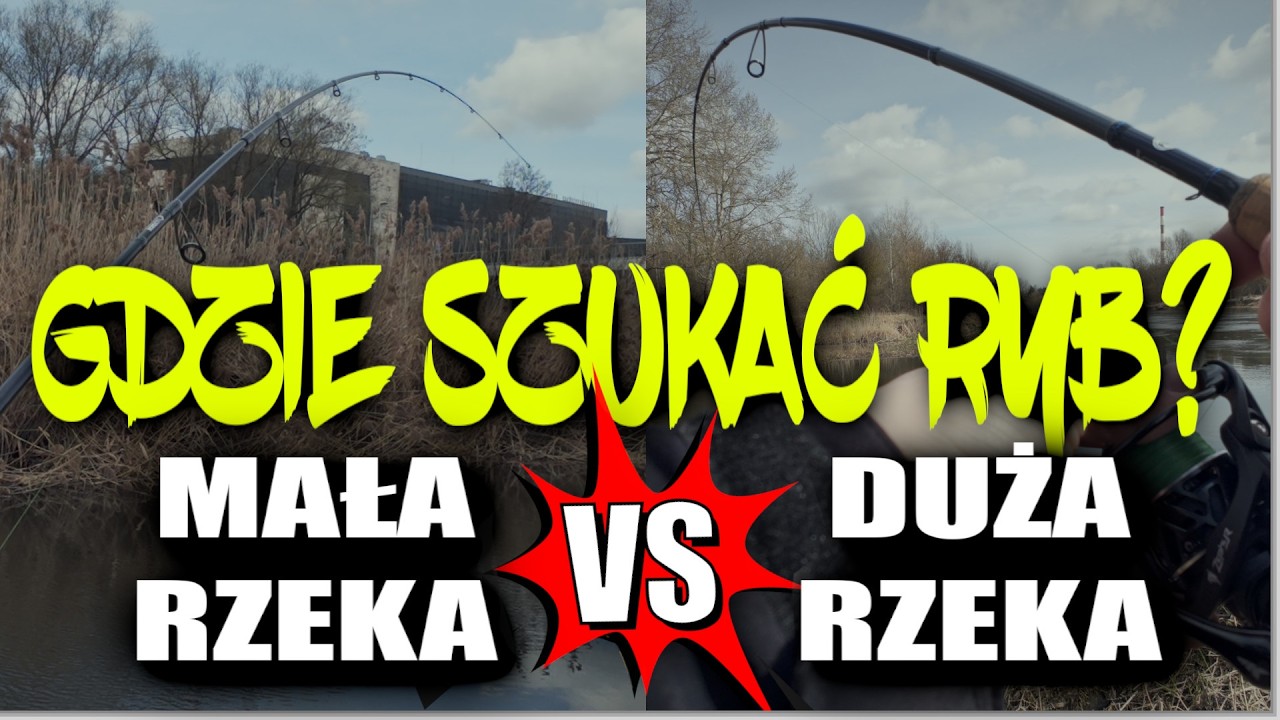 GDZIE SZUKAĆ RYB WIOSNĄ ?! DUŻA vs mała RZEKA !!! Wędkarstwo 2026