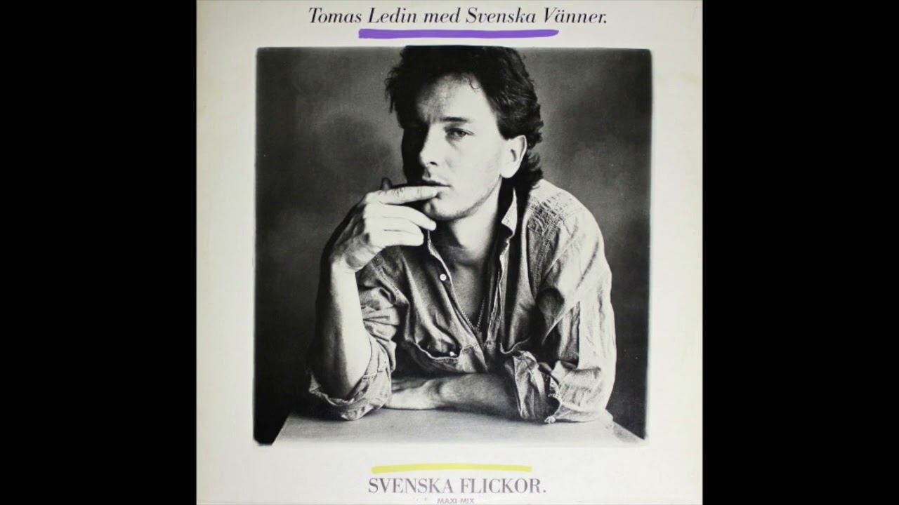 Tomas Ledin Med Svenska Vänner - Svenska Flickor (Freak-Mix)
