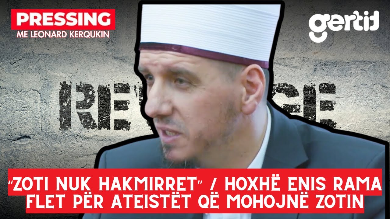 Zoti nuk hakmirret - Hoxhë Enis Rama flet për ateistët që mohojnë Zotin | Pressing