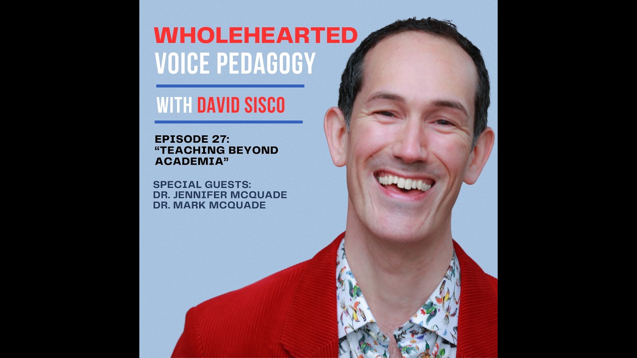 Wholehearted Voice Pedagogy (Ep. 27 - Teaching Beyond Academia)